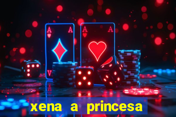 xena a princesa guerreira online